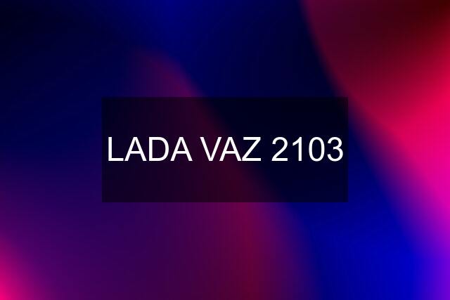 LADA VAZ 2103