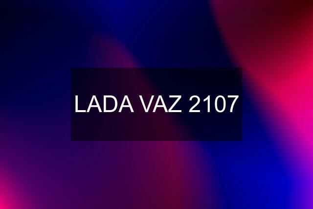 LADA VAZ 2107