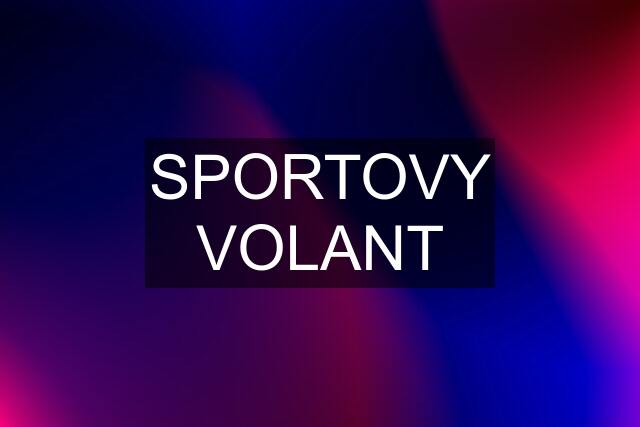 SPORTOVY VOLANT