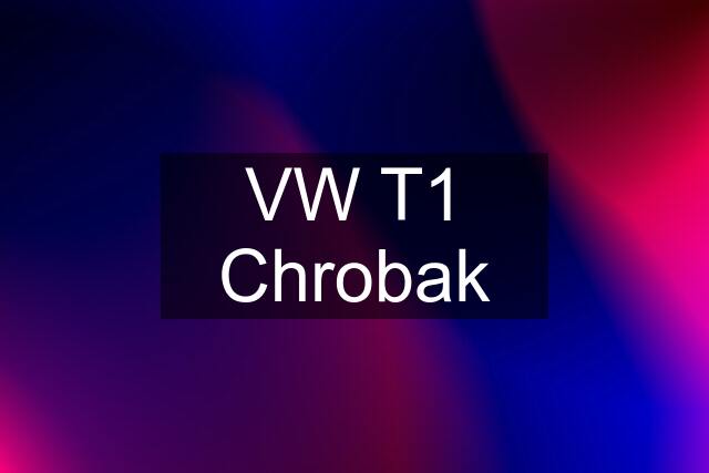 VW T1 Chrobak