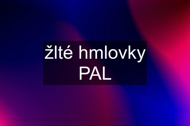 žlté hmlovky PAL