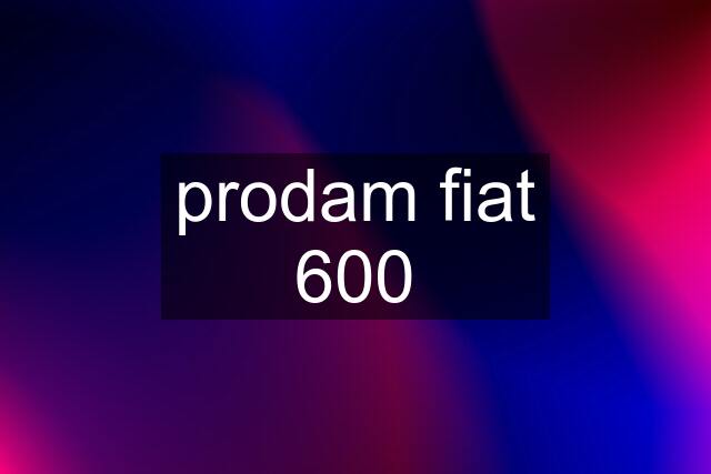 prodam fiat 600