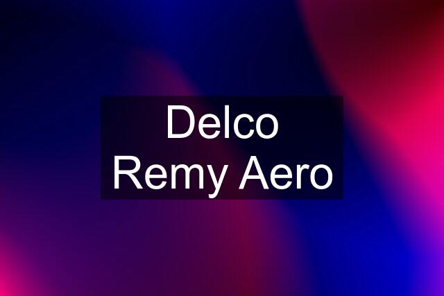 Delco Remy Aero