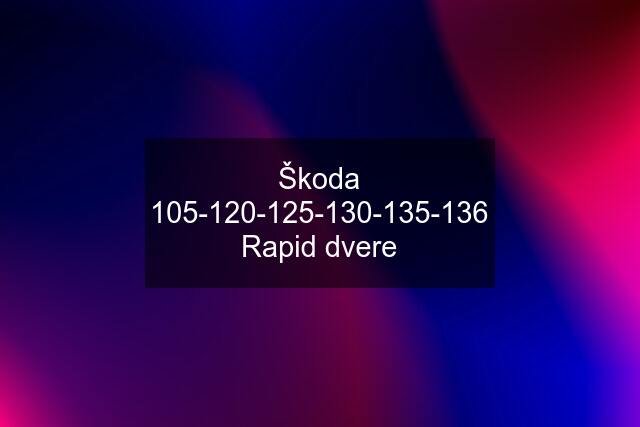 Škoda 105-120-125-130-135-136 Rapid dvere