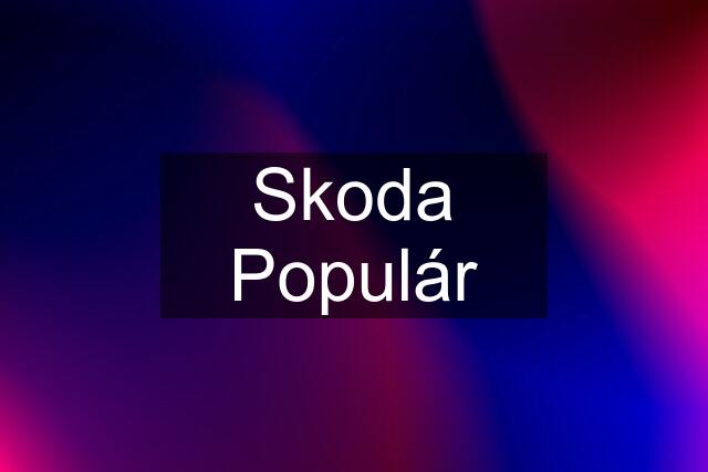 Skoda Populár