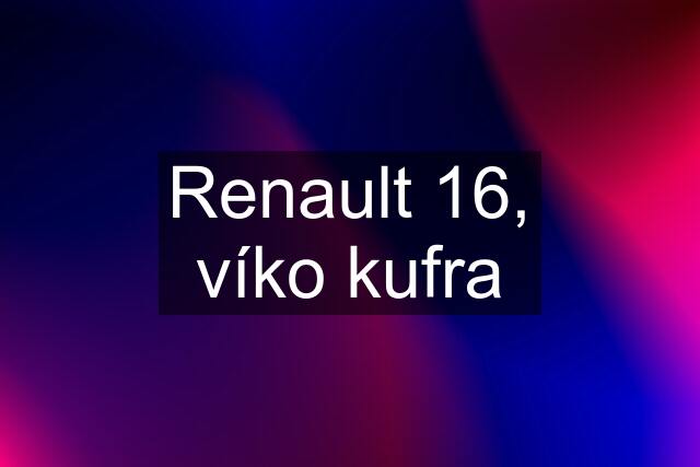 Renault 16, víko kufra