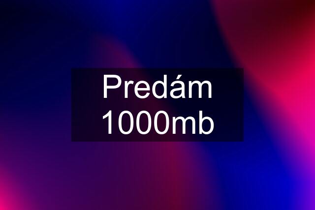 Predám 1000mb