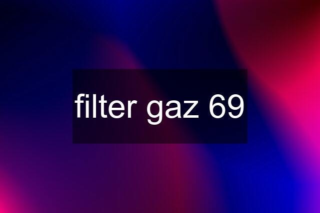 filter gaz 69