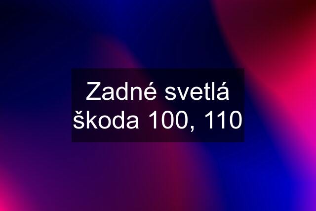 Zadné svetlá škoda 100, 110