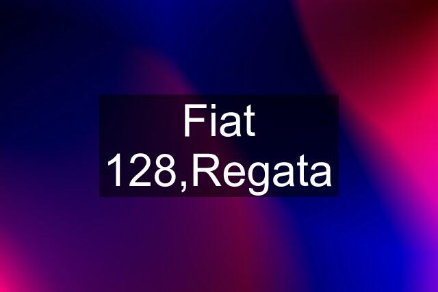 Fiat 128,Regata