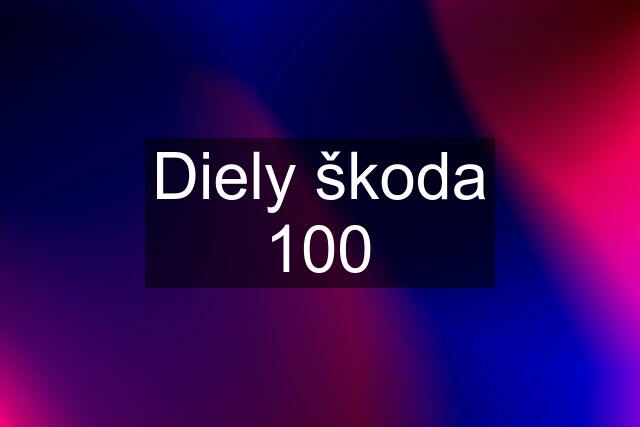 Diely škoda 100