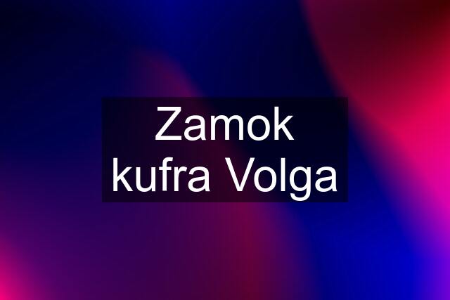 Zamok kufra Volga