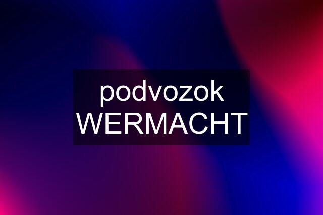 podvozok WERMACHT