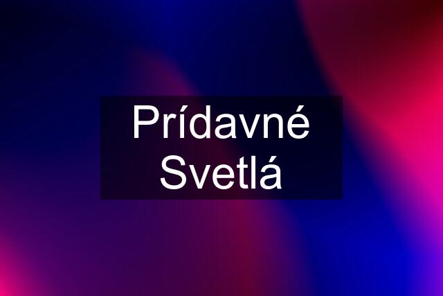 Prídavné Svetlá