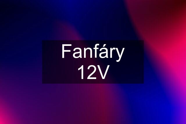 Fanfáry 12V