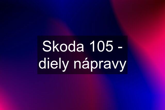 Skoda 105 - diely nápravy