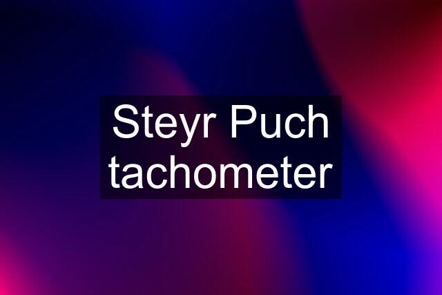 Steyr Puch tachometer