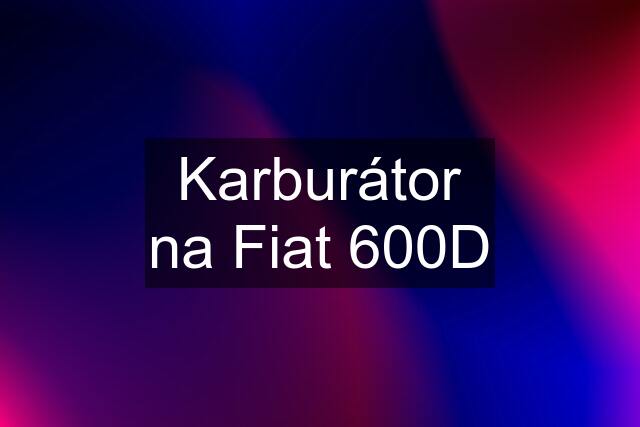 Karburátor na Fiat 600D