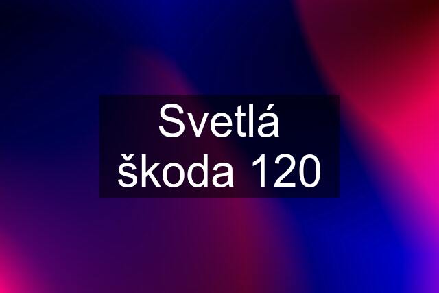 Svetlá škoda 120