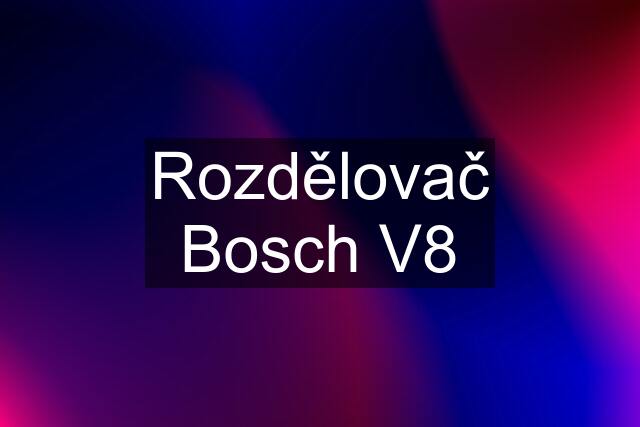 Rozdělovač Bosch V8