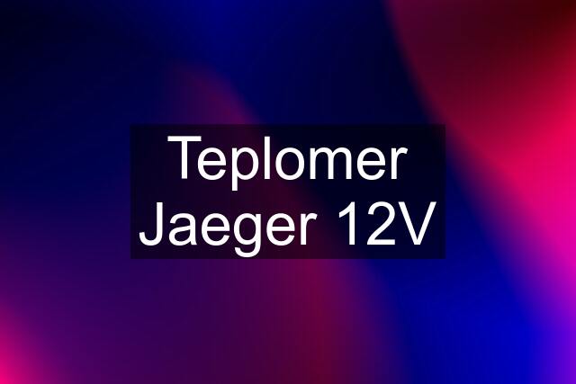 Teplomer Jaeger 12V