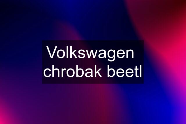 Volkswagen  chrobak beetl