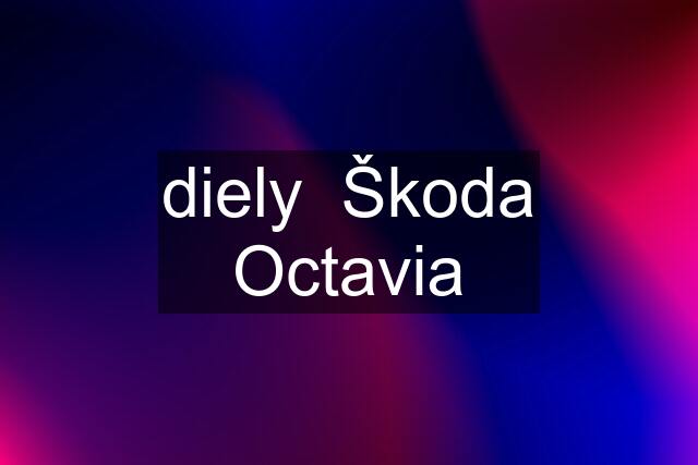 diely  Škoda Octavia