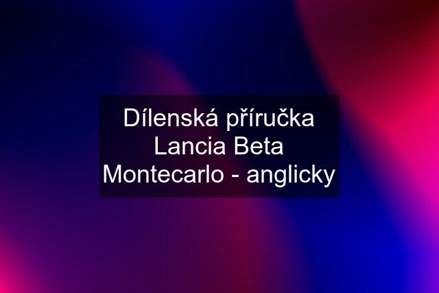 Dílenská příručka Lancia Beta Montecarlo - anglicky