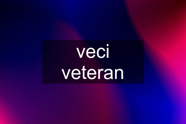 veci veteran