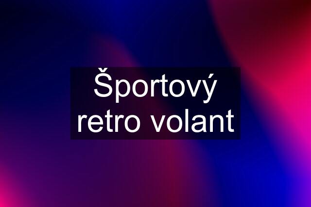 Športový retro volant