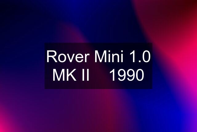 Rover Mini 1.0 MK II    1990