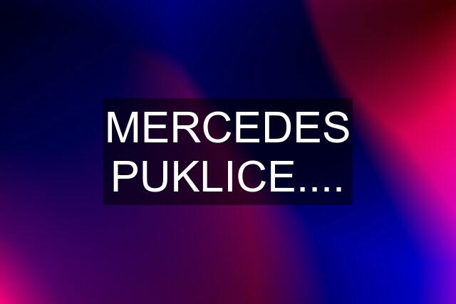 MERCEDES PUKLICE....