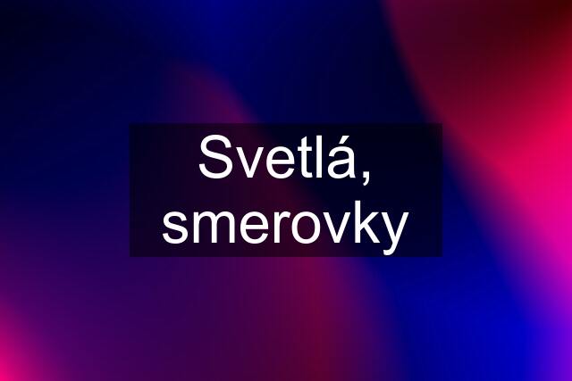 Svetlá, smerovky