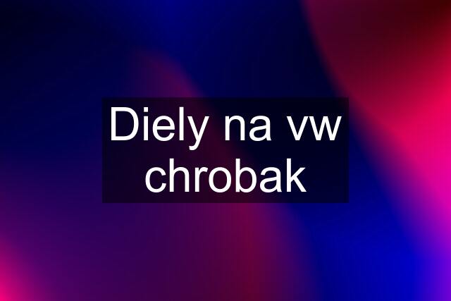 Diely na vw chrobak