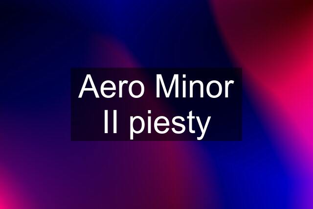 Aero Minor II piesty