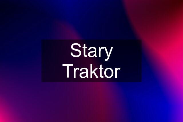 Stary Traktor