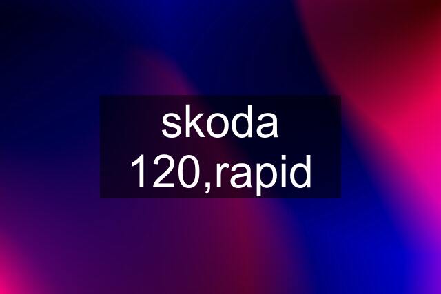 skoda 120,rapid