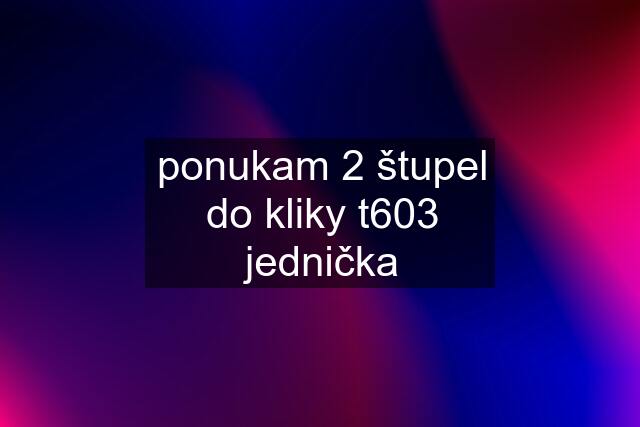 ponukam 2 štupel do kliky t603 jednička