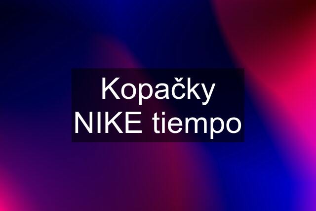 Kopačky NIKE tiempo