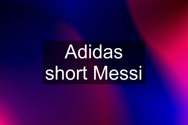 Adidas short Messi