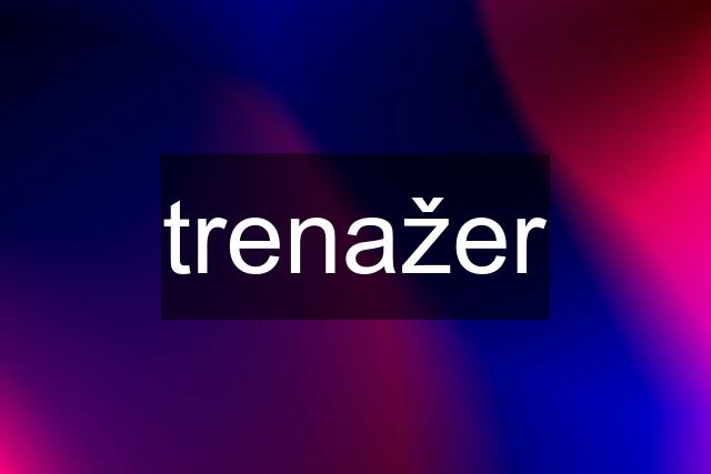 trenažer