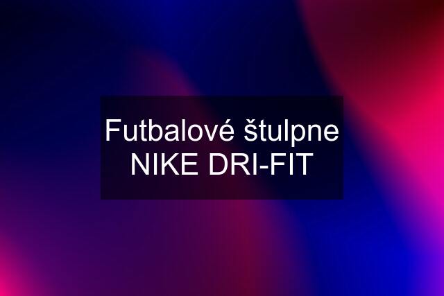 Futbalové štulpne NIKE DRI-FIT