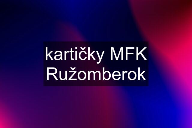 kartičky MFK Ružomberok