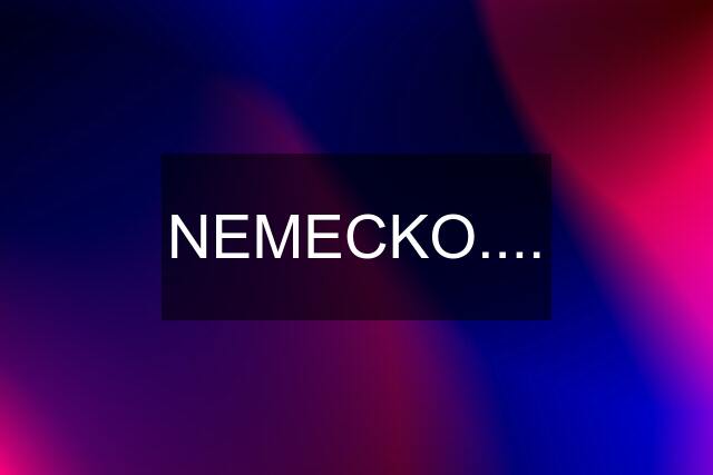 NEMECKO....