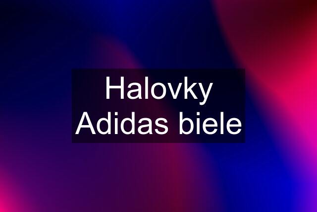 Halovky Adidas biele