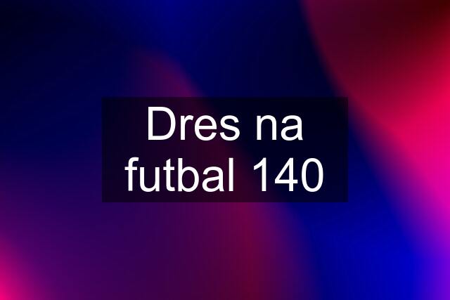 Dres na futbal 140