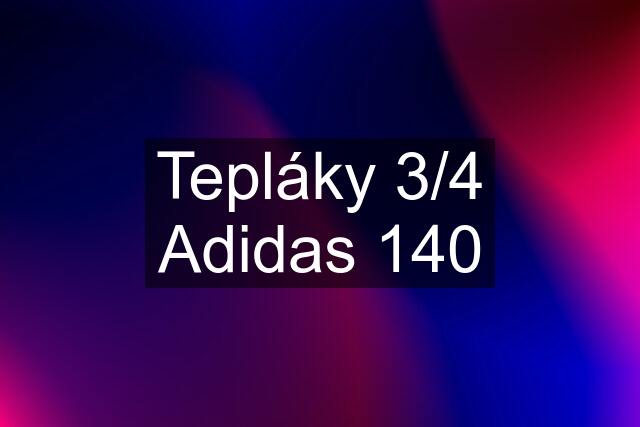 Tepláky 3/4 Adidas 140