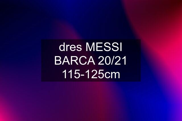 dres MESSI BARCA 20/21 115-125cm