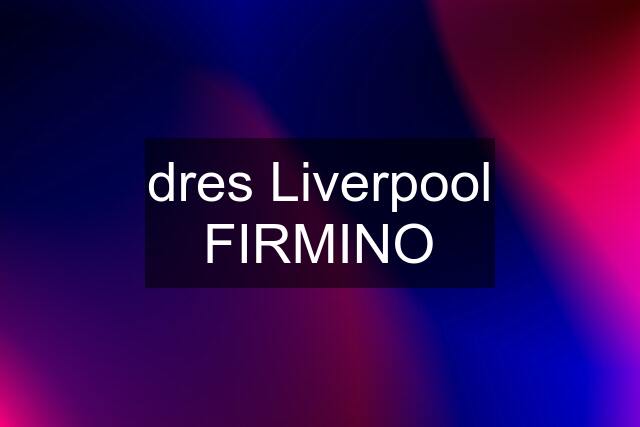 dres Liverpool FIRMINO