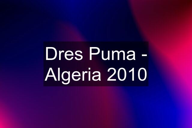 Dres Puma - Algeria 2010